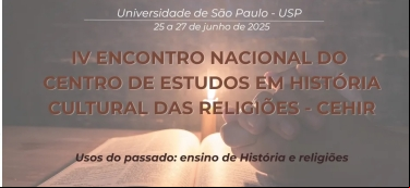 IV ENCONTRO NACIONAL DO CENTRO DE ESTUDOS EM HISTÓRIA CULTURAL DAS RELIGIÕES - CEHIR