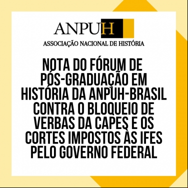 NOTA DO FÓRUM DE PPGH DA ANPUH-BRASIL CONTRA O BLOQUEIO DE VERBAS E CORTES