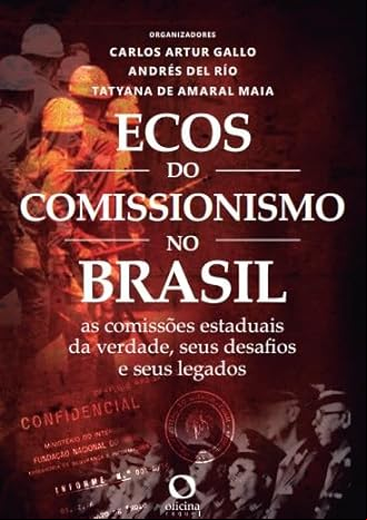 ECOS DO COMISSIONISMO NO BRASIL: AS COMISSÕES ESTADUAIS DA VERDADE, SEUS DESAFIOS E LEGADOS