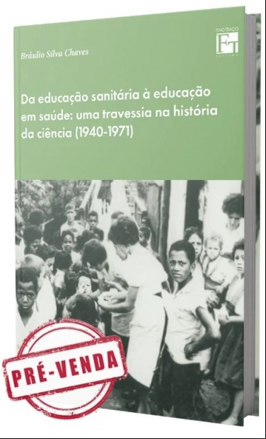 DA EDUCAÇÃO SANITÁRIA À EDUCAÇÃO EM SAÚDE: UMA TRAVESSIA NA HISTÓRIA DA CIÊNCIA (1940-1971)