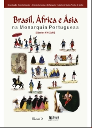 BRASIL, ÁFRICA E ÁSIA NA MONARQUIA PORTUGUESA: [SÉCULOS XVI-XVIII]