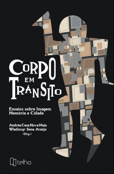 CORPO EM TRÂNSITO: ENSAIOS SOBRE IMAGEM, MEMÓRIA E CIDADE